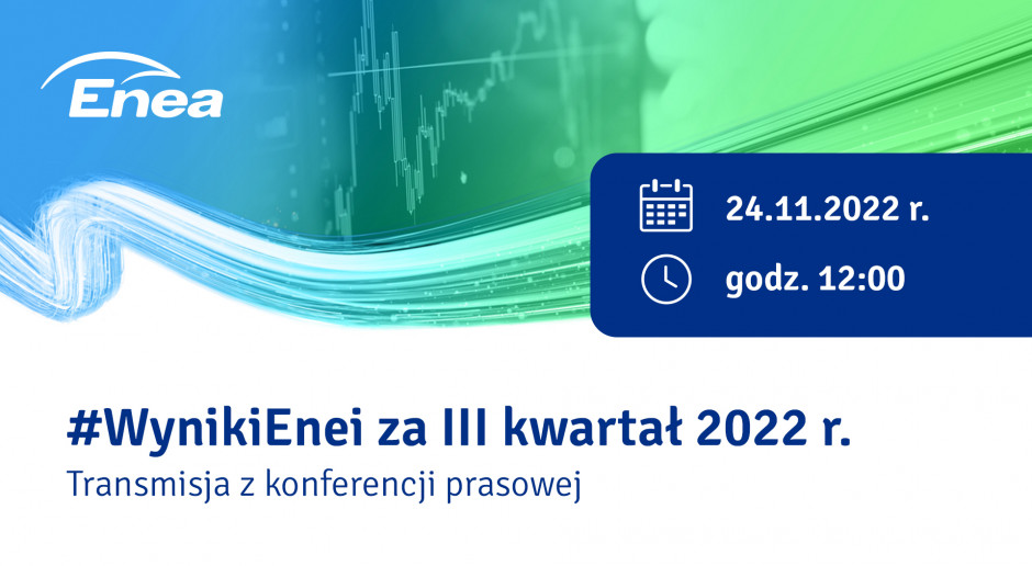 #WynikiEnei za III kwartał 2022 r. - transmisja z konferencji