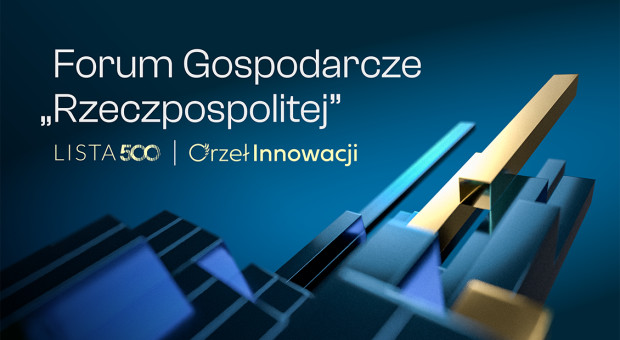 Forum Gospodarcze "Rzeczpospolitej" już dziś. Poznamy m.in. Listę 500